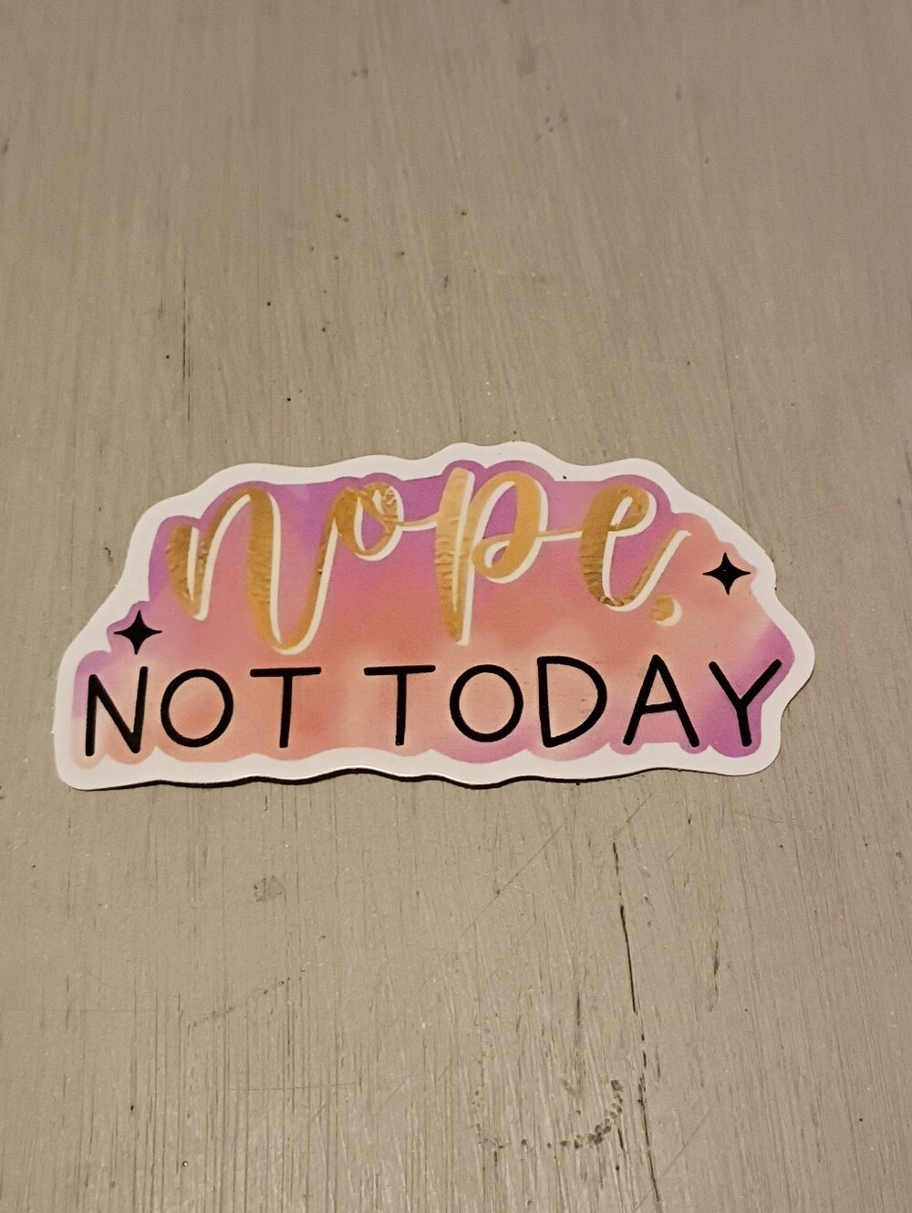 10/$10 Stickers Decals - Nope Not Today - Pinks And Gold - Brand New